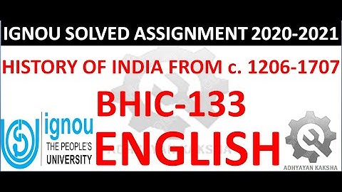 BHIC 133 (ENGLISH) HISTORY OF INDIA FROM c. 1206-1707 - IGNOU SOLVED ASSIGNMENT 2020-2021