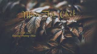 Video thumbnail of "Mùa Thu Chết ☘ Phương Phương Thảo |  Phạm Duy 「 Acoustic & Mưa」"