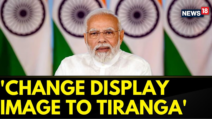 Har Ghar Tiranga | PM Modi Urges Citizens To Change Dp With Tiranga On Independence Day | News18