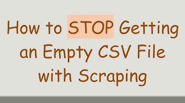 How to STOP Getting an Empty CSV File with Scraping