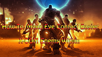 XCOM Enemy Within - How to Make Eye Contact Easier