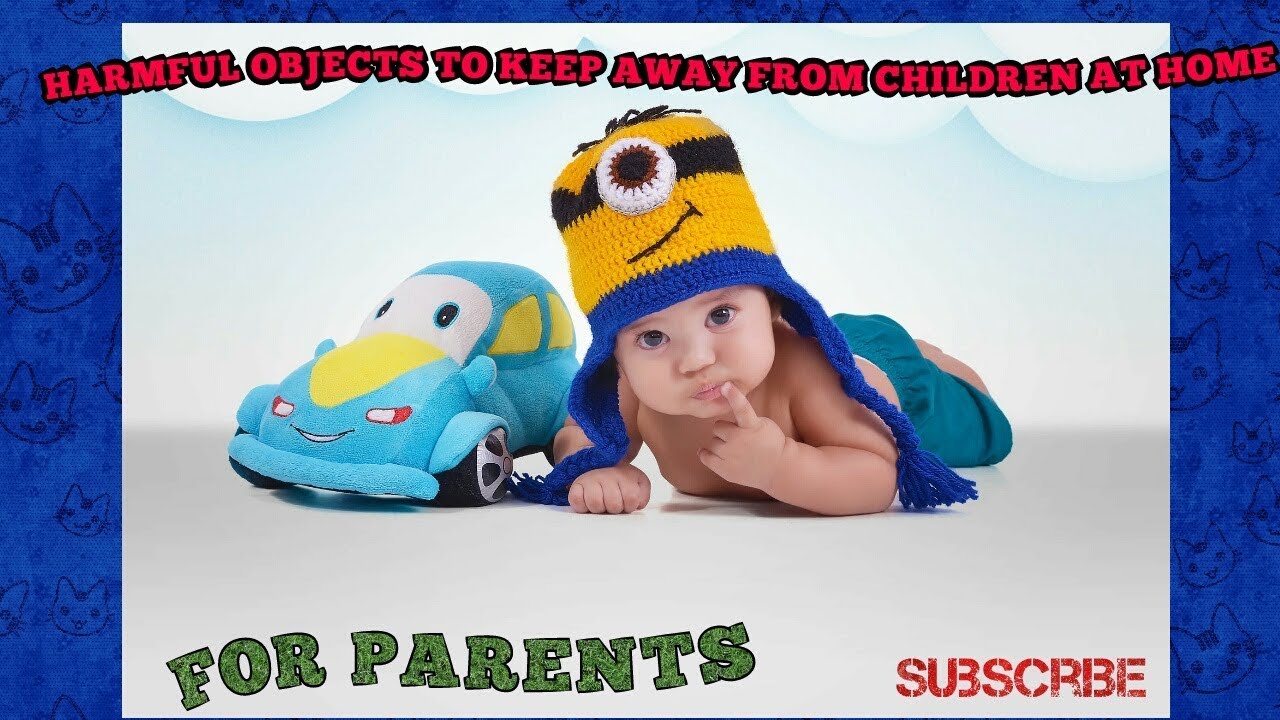 FIVE HARMFUL OBJECTS TO KEEP AWAY FROM CHILDREN AT HOME YouTube FIVE HARMFUL OBJECTS TO KEEP AWAY FROM CHILDREN AT HOME YouTube