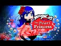 Miraculous: Marinette As The Pearl Princess |Full Movie| |MLBM 🐞| By Miraculous Gatcha Studio