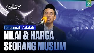 Istiqamah Nilai Dan Harga Seorang Muslim | Ustaz Taufan Djafri, Lc., M.H.I.