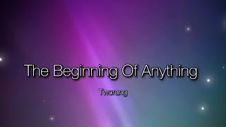 Tworung - The Beginning Of Anything (Speeded Up Version)