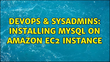 DevOps & SysAdmins: Installing MySQL on Amazon EC2 Instance