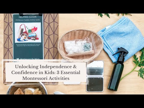 Unlocking Independence & Confidence in Kids: 3 Essential Montessori Activities