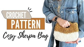 How To Make A Sherpa Crochet Bag - Crochet Tutorial