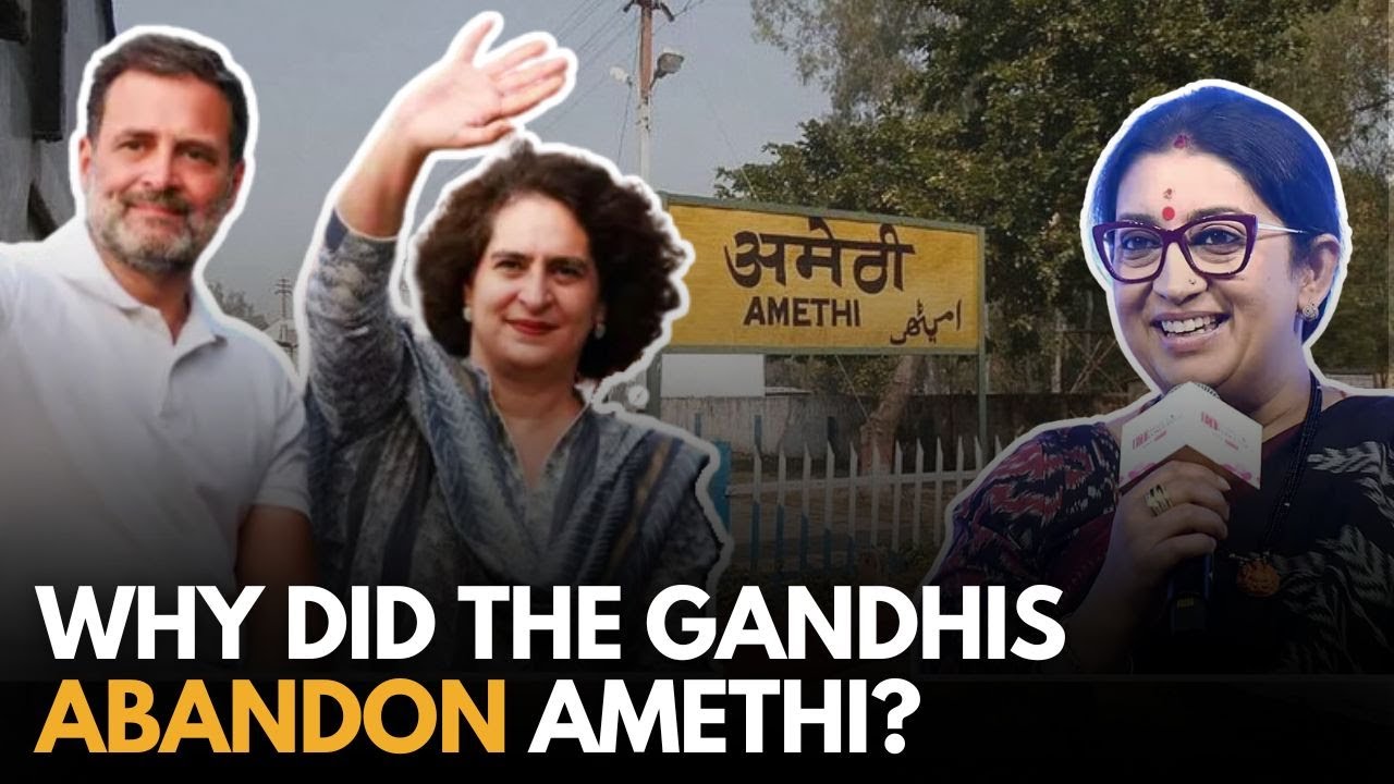 The Amethi Battle Why Did The Gandhis Ditch Amethi  Rahul Gandhi To Contest From Raebareli