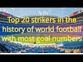 Footballgoalstriker top 20 strikers in the history of world football with most goal numbers