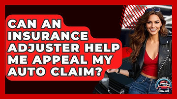 Can An Insurance Adjuster Help Me Appeal My Auto Claim? - Auto Coverage Explained
