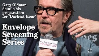 Gary Oldman Details His Preparation For ‘Darkest Hour’ | Los Angeles Times