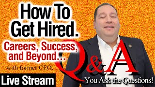 How To Get Hired 006. Q&A Live Stream. Careers, Job Interviews, & Success. (with former CEO)