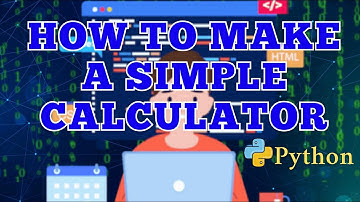 How to Make a Simple Calculator in Python - Step by Step Tutorial