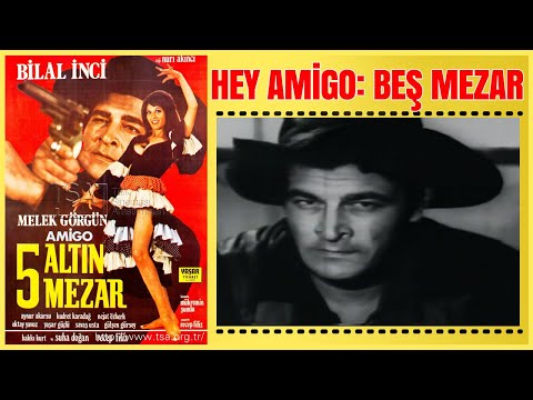 Hey Amigo: Beş Altın Mezar 1971 | Bilal İnci Melek Görgün | Yeşilçam Kovboy Filmi | Full Film İzle