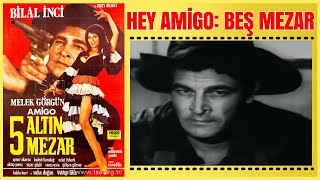 Hey Amigo Beş Altın Mezar 1971 Bilal İnci Melek Görgün Yeşilçam Kovboy Filmi Full Film İzle