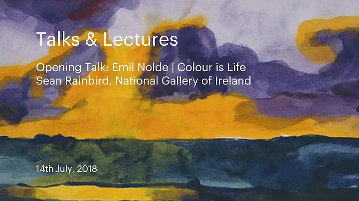 Talks & Lectures | Emil Nolde, Colour is Life