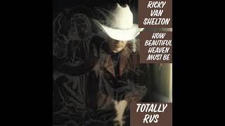 How Beautiful Heaven Must Be by Ricky Van Shelton