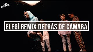 Elegí Remix (Detrás de Cámara) - Versión Rich Music