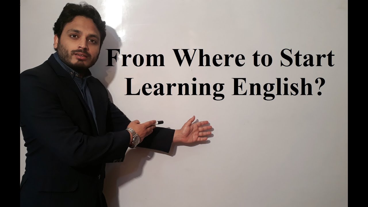 From Where To Start Learning English YouTube From Where To Start Learning English YouTube