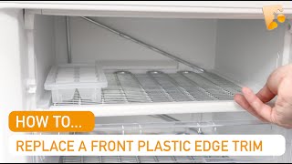 How to Replace an Indesit Fridge Freezer Freezer Shelf Front Plastic Edge Trim