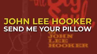 John Lee Hooker - Send Me Your Pillow (Official Audio)