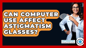 Can Computer Use Affect Astigmatism Glasses? - Optometry Knowledge Base