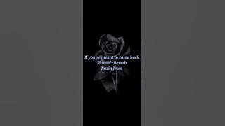 If you're meant to come back (slowed reverb) Justin Jesso