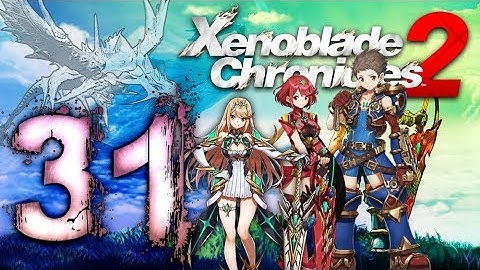 Xenoblade Chronicles 2 Walkthrough Part 31 (Switch) English - No Commentary
