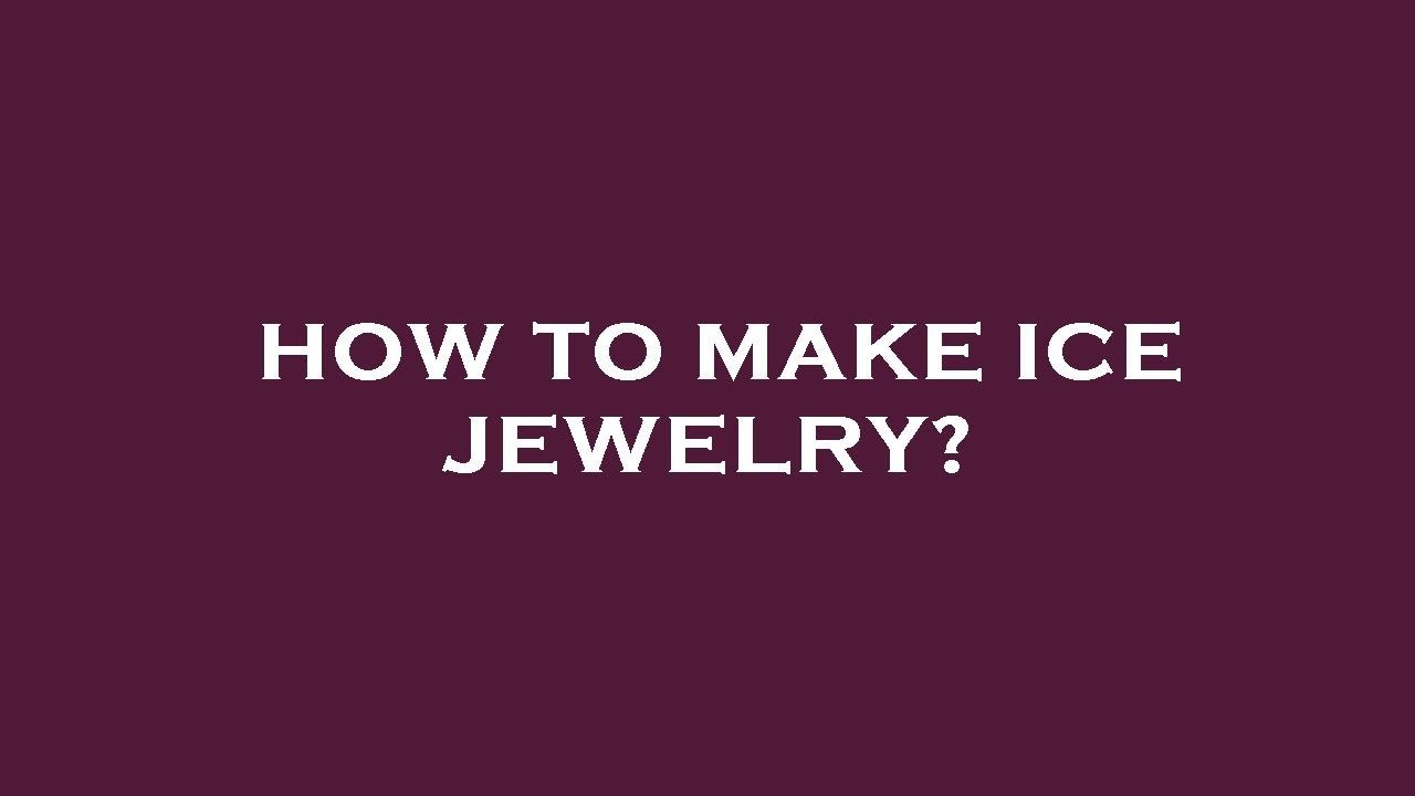 How to make ice jewelry? - YouTube