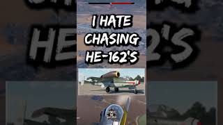 I Hate Chasing He-162S In War Thunder