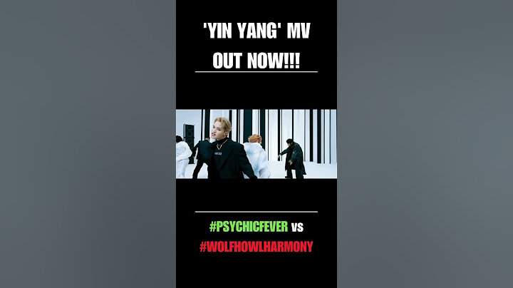 'YIN YANG' MV OUT NOW!!! #PSYCHICFEVER vs #WOLFHOWLHARMONY