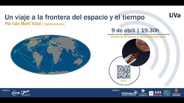 Un viaje a la frontera espacio y el tiempo. Por Iván Martí Vidal.