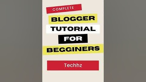 Complete Blogger Tutorials For Beginners | Free Blogger Tutorials (Blogspot)