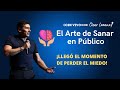 En vivo: &quot;El Arte de Sanar en Público: llegó el momento de perder el miedo&quot; | Dr. César Lozano