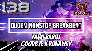 Dugem Nonstop Breakbeat 2023 Lagu Barat Good Bye X Runaway (Gratis Download)