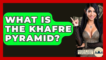 What Is The Khafre Pyramid? - Middle East Explorers