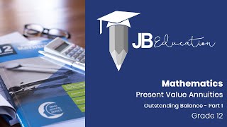 Mathematics - Grade 12 - Present Value Annuities: Outstanding Balance - Part 1