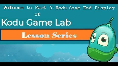 Kodu Lesson Series 3: Game End Display