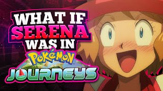 What If Serena Was In Pokemon Journeys?