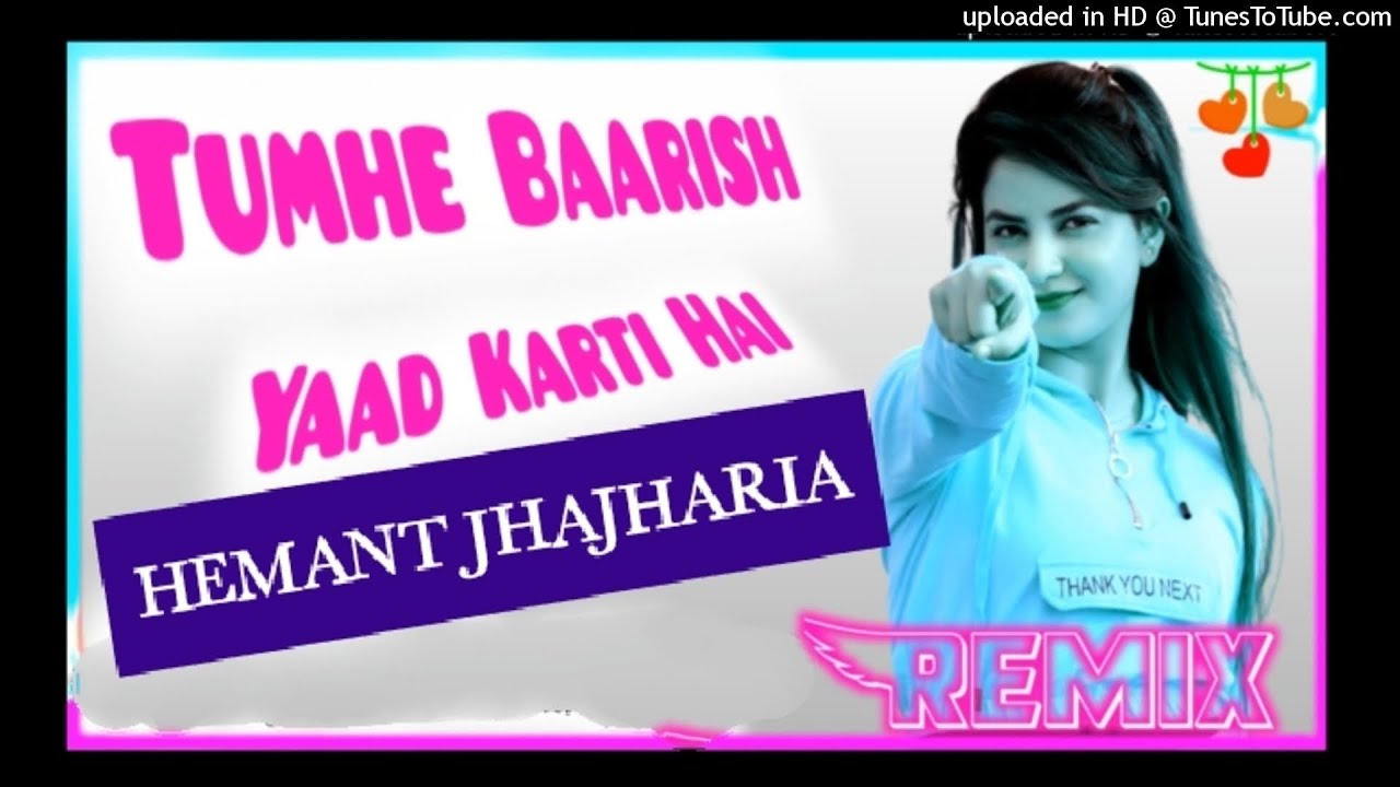 Watch Tumhe Baarish Bada Yaad Karti Hai!! Remix Song!!Mix By Hemant Jhajharia on YouTube Watch Tumhe Baarish Bada Yaad Karti Hai!! Remix Song!!Mix By Hemant Jhajharia on YouTube