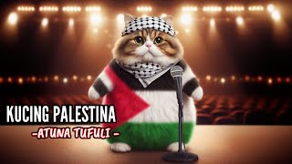 Download lagu ATUNA TUFULI - KUCING IMUT NYANYI LAGU PALESTINA🇵🇸