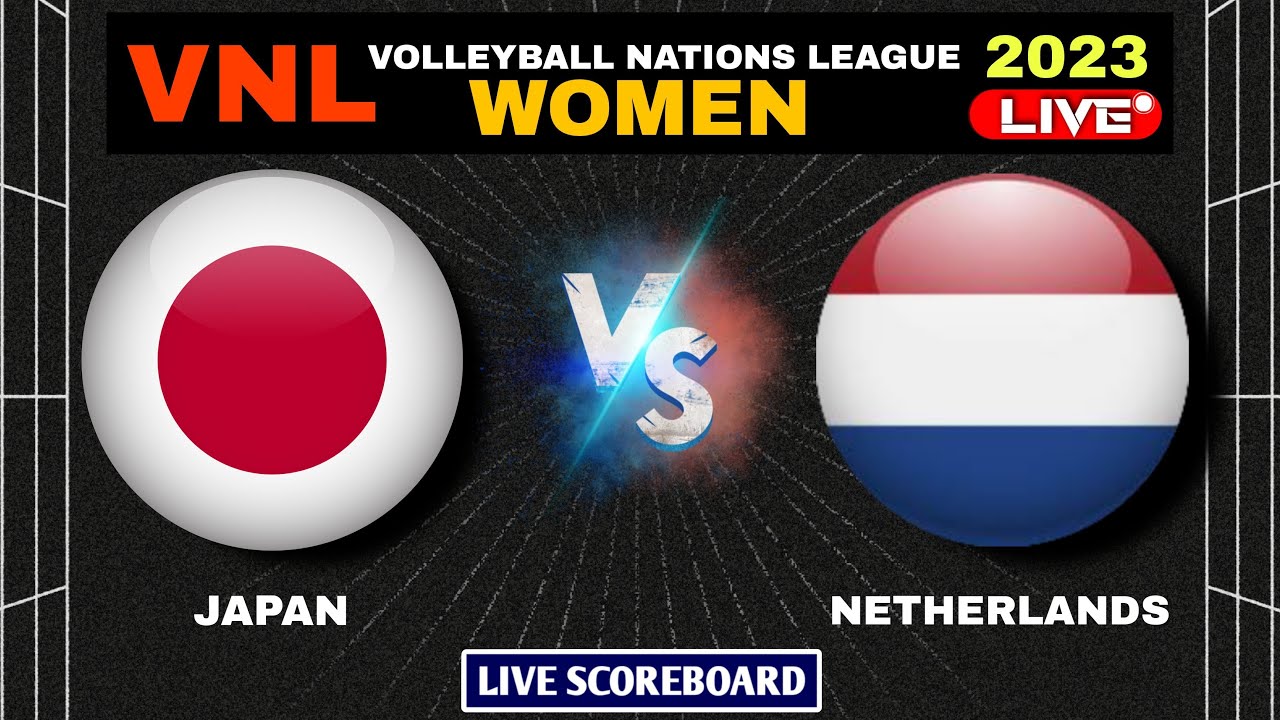 Japan vs Netherlands Live Score Update VNL Women 2023