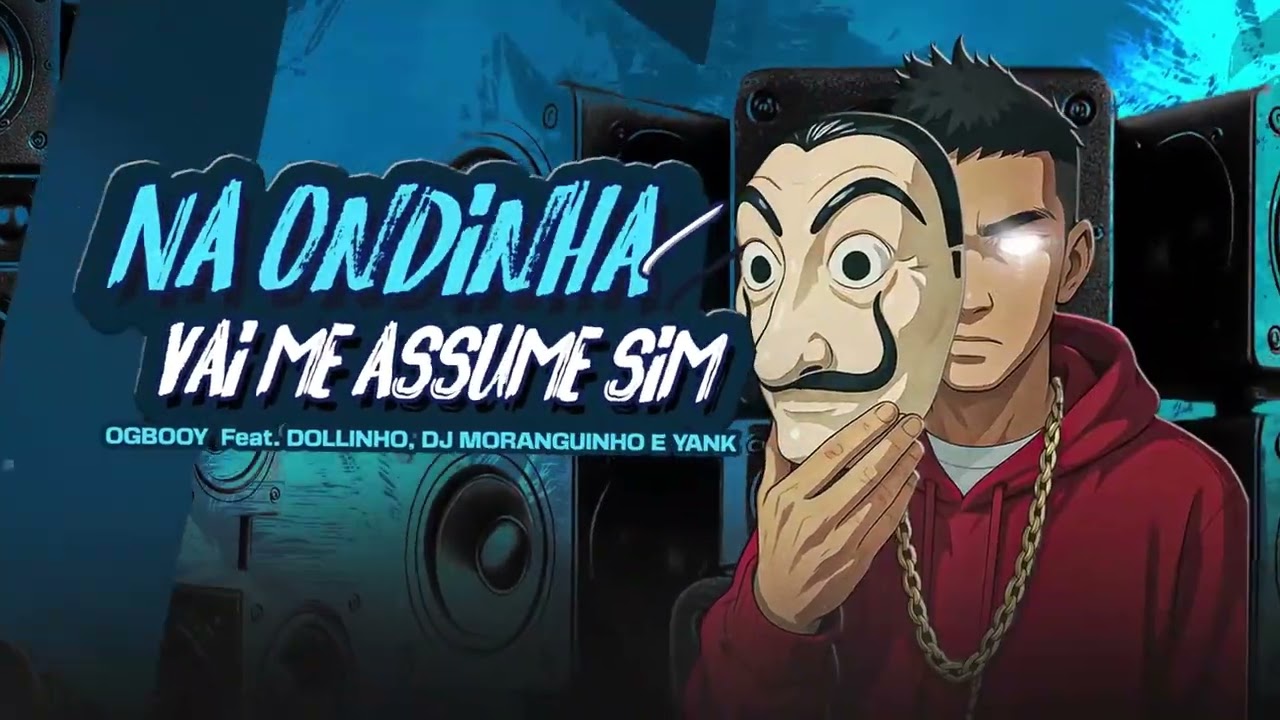 NA ONDINHA / VAI ME ASSUME SIM - OGBOOY Feat. DOLLINHO, DJ MORANGUINHO (PROD. YANK)