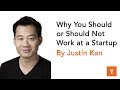 Why You Should or Should Not Work at a Startup by Justin Kan