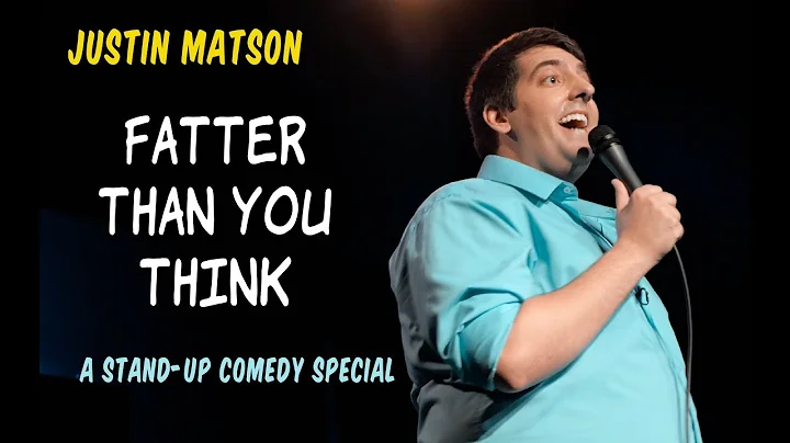 Justin Matson: Fatter Than You Think - Full Special