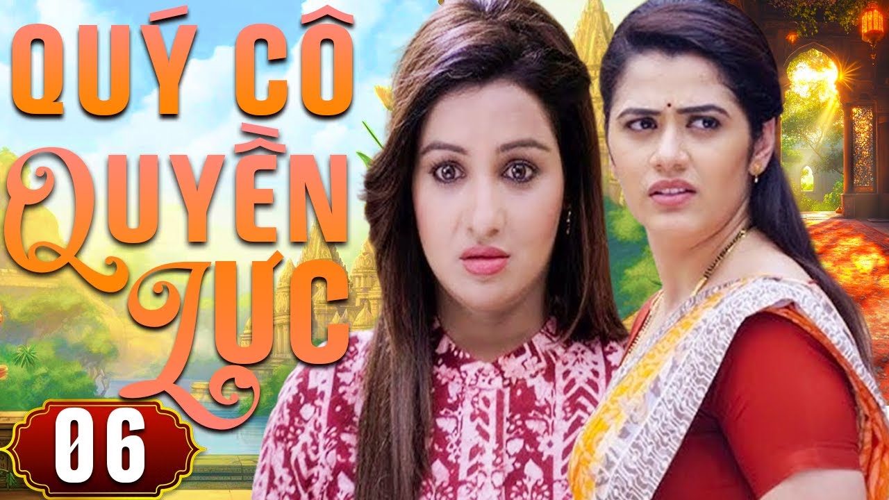 QUÝ CÔ QUYỀN LỰC - TẬP 6 | Phim Tình Cảm Ấn Độ Lồng Tiếng Hay Nhất 2025 - Phim Ấn Độ Hay Đặc Sắc