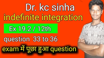 indefinite integration, kc sinha ,Exercise 19.2 class 12 | integration class 12 kc sinha ex 19.2