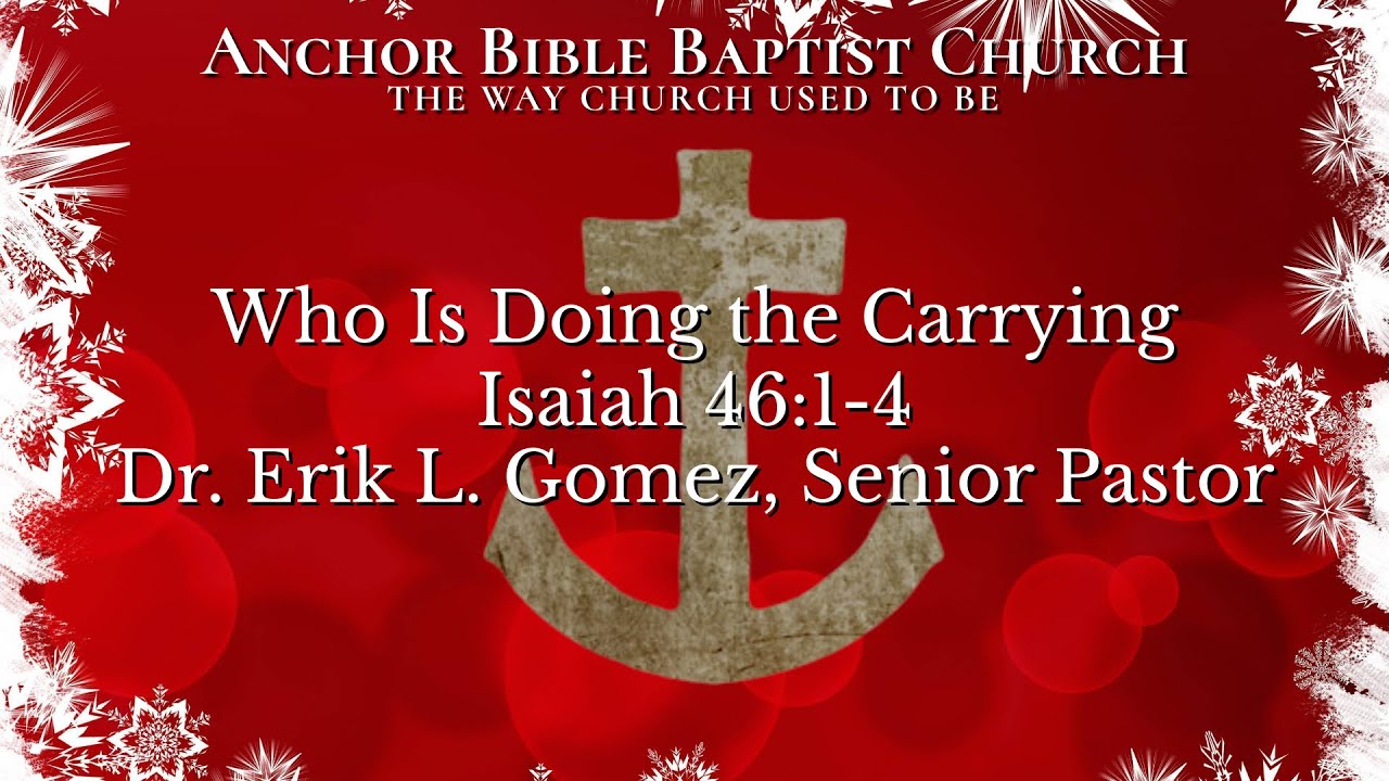 Who Is Doing the Carrying | Isaiah 46:1-4
