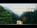 موسيقى الصباح الجميل صباح الخير موسيقى ايجابية Beautiful Music Morning Relax موسيقى الصباح 